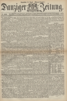 Danziger Zeitung. 1873, № 8081 (30 August) - (Morgen-Ausgabe.)
