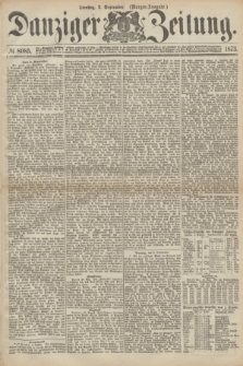 Danziger Zeitung. 1873, № 8085 (2 September) - (Morgen-Ausgabe.)