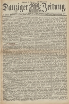 Danziger Zeitung. 1873, № 8088 (3 September) - (Abend-Ausgabe.)