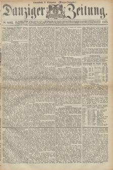 Danziger Zeitung. 1873, № 8093 (6 September) - (Morgen-Ausgabe.)