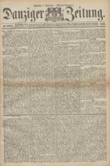 Danziger Zeitung. 1873, № 8095 (7 September) - (Morgen-Ausgabe.)