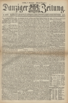 Danziger Zeitung. 1873, № 8097 (9 September) - (Morgen-Ausgabe.)