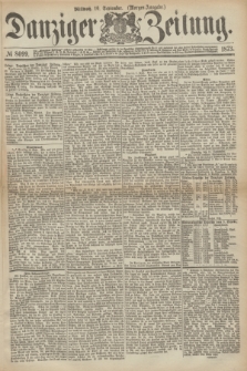 Danziger Zeitung. 1873, № 8099 (10 September) - (Morgen-Ausgabe.)
