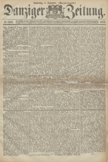 Danziger Zeitung. 1873, № 8101 (11 September) - (Morgen-Ausgabe.)