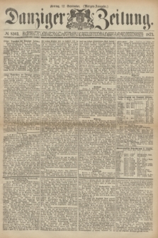 Danziger Zeitung. 1873, № 8103 (12 September) - (Morgen-Ausgabe.)