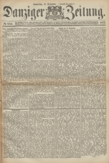 Danziger Zeitung. 1873, № 8114 (18 September) - (Abend-Ausgabe.)