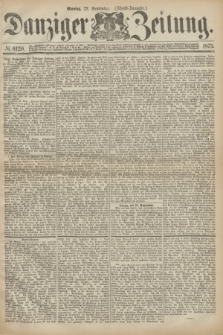 Danziger Zeitung. 1873, № 8120 (22 September) - (Abend-Ausgabe.)