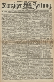 Danziger Zeitung. 1873, № 8149 (9 Oktober) - (Morgen-Ausgabe.)