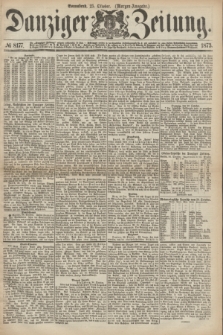 Danziger Zeitung. 1873, № 8177 (25 Oktober) - (Morgen-Ausgabe.)