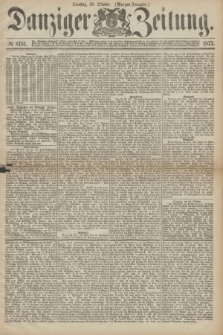 Danziger Zeitung. 1873, № 8181 (28 Oktober) - (Morgen-Ausgabe.)