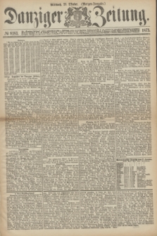 Danziger Zeitung. 1873, № 8183 (29 Oktober) - (Morgen-Ausgabe.)