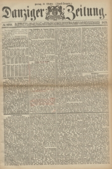 Danziger Zeitung. 1873, № 8188 (31 Oktober) - Abend-Ausgabe. + dod.