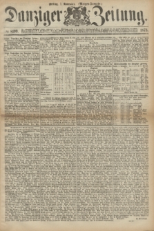 Danziger Zeitung. 1873, № 8199 (7 November) - (Morgen-Ausgabe.)