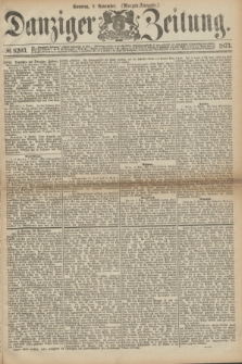 Danziger Zeitung. 1873, № 8203 (9 November) - (Morgen-Ausgabe.)