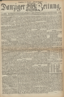 Danziger Zeitung. 1873, № 8213 (15 November) - (Morgen-Ausgabe.)