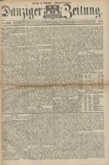Danziger Zeitung. 1873, № 8223 (21 November) - (Morgen-Ausgabe.)