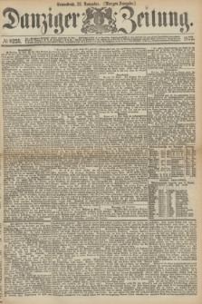 Danziger Zeitung. 1873, № 8225 (22 November) - (Morgen-Ausgabe.)
