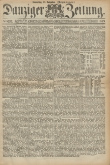 Danziger Zeitung. 1873, № 8233 (27 November) - (Morgen-Ausgabe.)