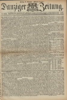 Danziger Zeitung. 1873, № 8235 (28 November) - (Morgen-Ausgabe.)