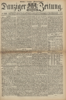 Danziger Zeitung. 1873, № 8243 (3 Dezember) - (Morgen-Ausgabe.)