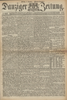 Danziger Zeitung. 1873, № 8247 (5 Dezember) - (Morgen-Ausgabe.)