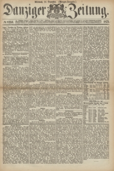 Danziger Zeitung. 1873, № 8255 (10 Dezember) - (Morgen-Ausgabe.)