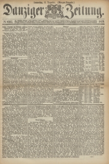 Danziger Zeitung. 1873, № 8257 (11 Dezember) - (Morgen-Ausgabe.)