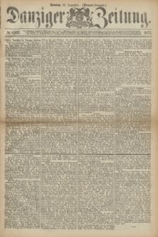 Danziger Zeitung. 1873, № 8263 (14 Dezember) - (Morgen-Ausgabe.)