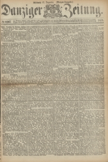 Danziger Zeitung. 1873, № 8267 (17 Dezember) - (Morgen-Ausgabe.)