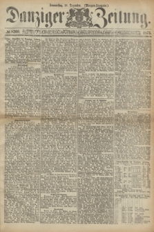 Danziger Zeitung. 1873, № 8269 (18 Dezember) - (Morgen-Ausgabe.)