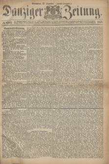 Danziger Zeitung. 1873, № 8282 (27 Dezember) - (Abend-Ausgabe.)