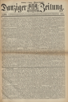 Danziger Zeitung. 1874, № 8293 (4 Januar) - (Morgen-Ausgabe.)