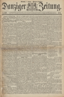 Danziger Zeitung. 1874, № 8297 (7 Januar) - (Morgen-Ausgabe.)