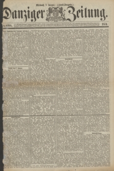 Danziger Zeitung. 1874, № 8298 (7 Januar) - (Abend-Ausgabe.)