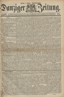 Danziger Zeitung. 1874, № 8302 (9 Januar) - (Morgen-Ausgabe.)