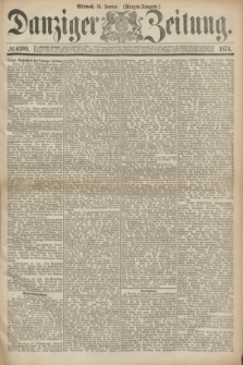 Danziger Zeitung. 1874, № 8309 (14 Januar) - (Morgen-Ausgabe.)