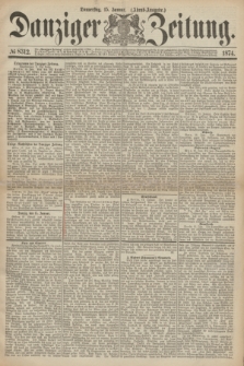Danziger Zeitung. 1874, № 8312 (15 Januar) - (Abend-Ausgabe.)