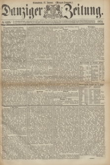 Danziger Zeitung. 1874, № 8315 (17 Januar) - (Morgen-Ausgabe.)
