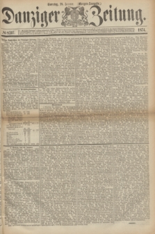 Danziger Zeitung. 1874, № 8317 (18 Januar) - (Morgen-Ausgabe.)