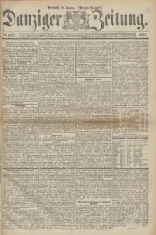 Danziger Zeitung. 1874, № 8321 (21 Januar) - (Morgen-Ausgabe.)