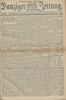 Danziger Zeitung. 1874, № 8323 (22 Januar) - (Morgen-Ausgabe.)