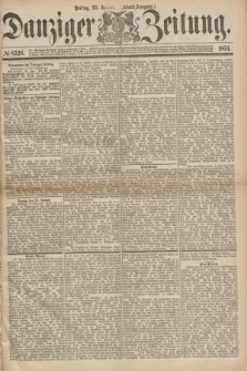 Danziger Zeitung. 1874, № 8326 (23 Januar) - (Abend-Ausgabe.)