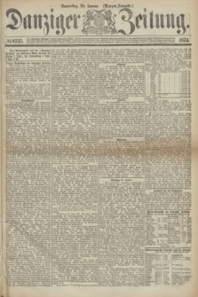Danziger Zeitung. 1874, № 8335 (29 Januar) - (Morgen-Ausgabe.)