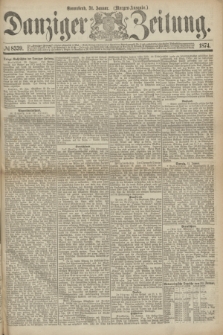 Danziger Zeitung. 1874, № 8339 (31 Januar) - (Morgen-Ausgabe.)