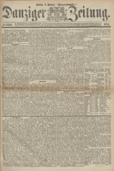 Danziger Zeitung. 1874, № 8349 (6 Februar) - (Morgen-Ausgabe.)
