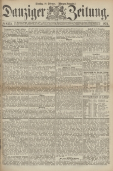 Danziger Zeitung. 1874, № 8355 (10 Februar) - (Morgen-Ausgabe.)