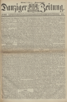 Danziger Zeitung. 1874, № 8357 (11 Februar) - (Morgen-Ausgabe.)
