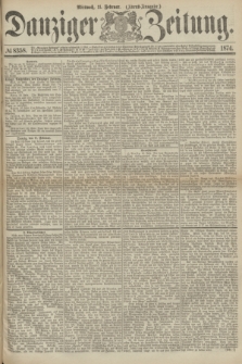 Danziger Zeitung. 1874, № 8358 (11 Februar) - (Abend-Ausgabe.) + dod.