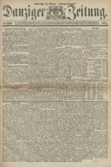 Danziger Zeitung. 1874, № 8359 (12 Februar) - (Morgen-Ausgabe.)