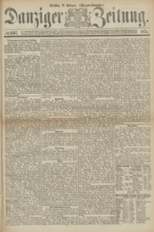 Danziger Zeitung. 1874, № 8367 (17 Februar) - (Morgen-Ausgabe.)